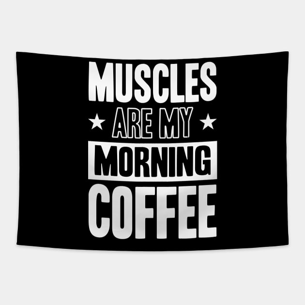 GYM Muscles Are My Morning Coffee Tapestry by worshiptee