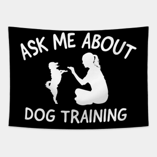 ask me about dog training Tapestry