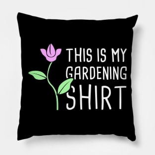 Flower | This Is My Gardening Shirt Pillow