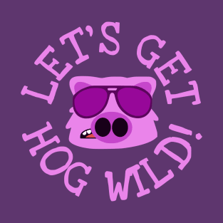 Get Hog Wild T-Shirt