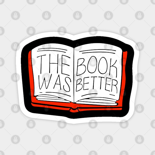 The Book Was Better Magnet by alexwestshop