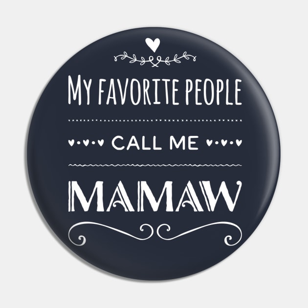 My Favorite People Call Me Mamaw Pin by rewordedstudios