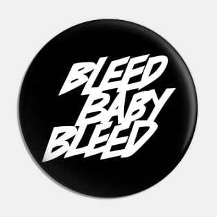 Bleed Baby Bleed Logo Pin