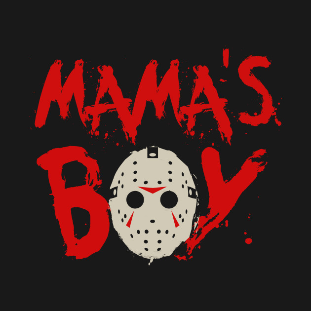 Download Mama's Boy - Friday The 13th - T-Shirt | TeePublic