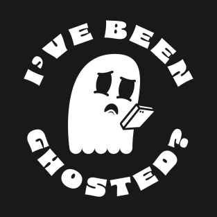 I've Been Ghosted T-Shirt