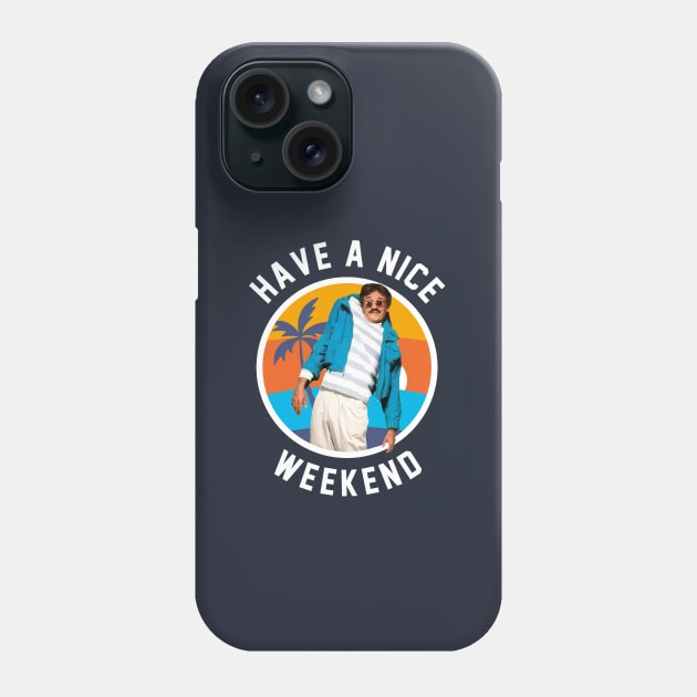 Have a nice weekend Phone Case by BodinStreet