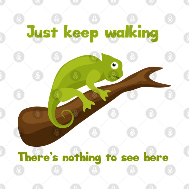 Animal Humor Chameleon Keep Walking by Mandra