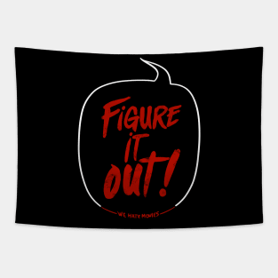 Figure It Out! (Now I'm the one yelling variant) Tapestry