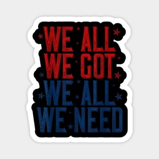 Patriots WE GOT ALL WE NEED Magnet