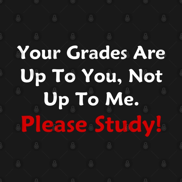 Your Grades Are Up To You by GeekNirvana