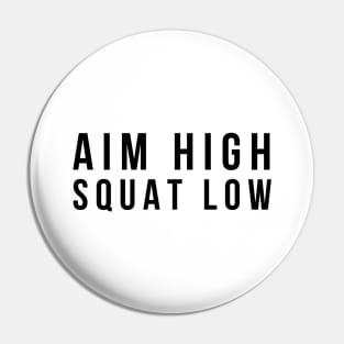 Aim High Squat Low - Workout Pin