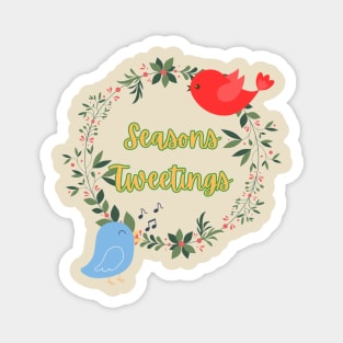 Seasons Tweetings! Magnet