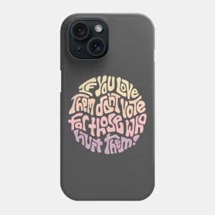 If You Love Them... Phone Case