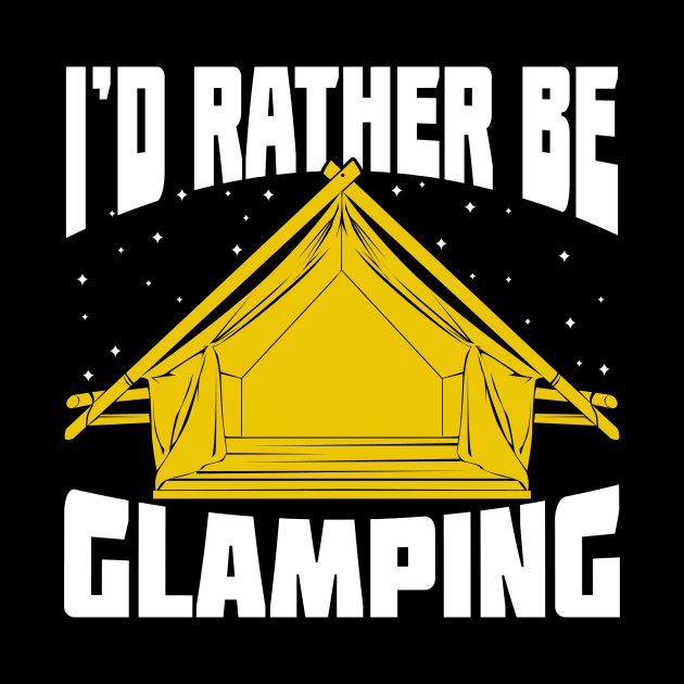 I'd Rather Be Glamping by Dolde08