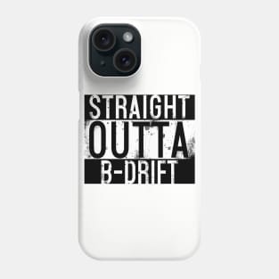 Straight Outta B-Drift Phone Case