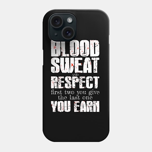 Blood, sweat, and respect. The first two you give and the last one you earn. Phone Case by Snowman store