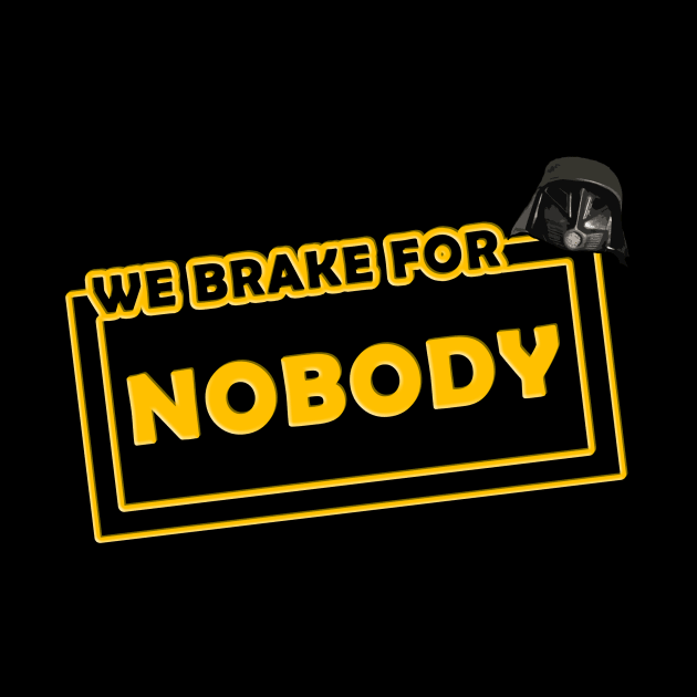 We brake for nobody by shawnalizabeth