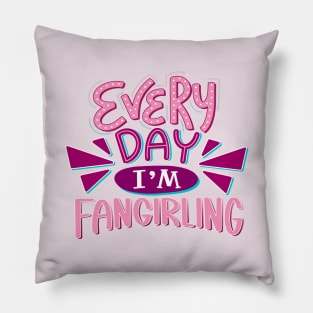 Fangirl Every Day PINK Pillow