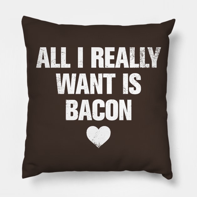 ALL I REALLY WANT IS BACON Pillow by ClothedCircuit