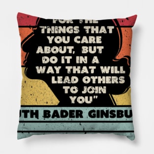 Fight For The Things You Care About Notorious Rbg T shirt Pillow