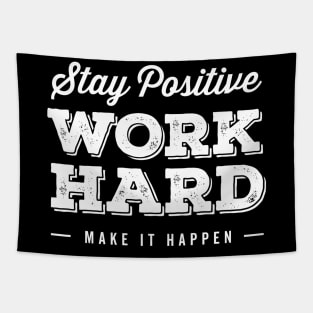 Stay Positive. Work Hard. Make It Happen Tapestry