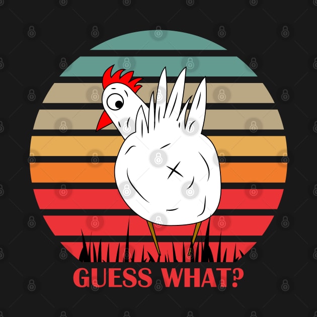 Guess what? Chicken Butt! by Dylante