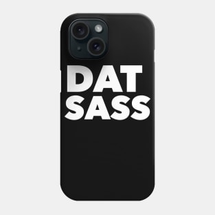Dat Sass Phone Case