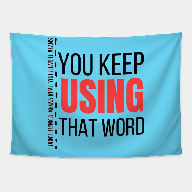 You keep using that word Tapestry by Tecnofa