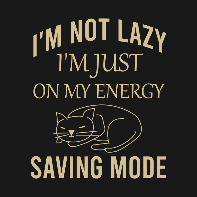 I'm not lazy I'm just on my energy saving mode by cypryanus