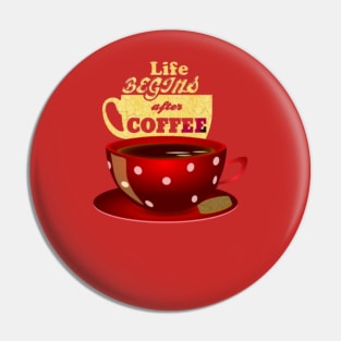 Have a Coffee Begin your Life Pin