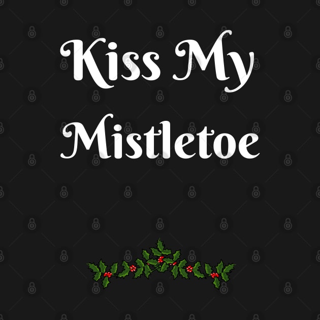 Mistletoe Kiss Me by Dedication