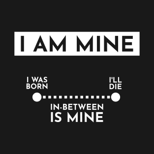 I am mine T-Shirt