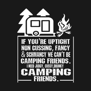 I need camping friends T-Shirt