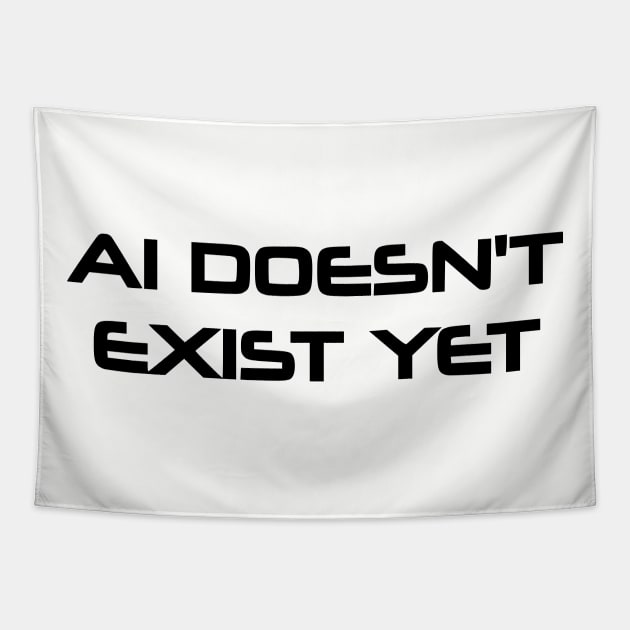 AI Doesn't Exist Yet Tapestry by dikleyt