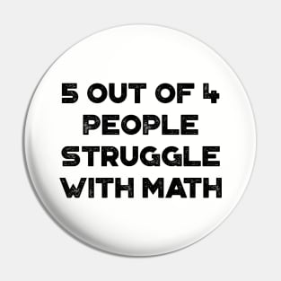 5 Out Of 4 People Struggle With Math Funny Vintage Retro Pin