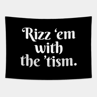 Rizz em with the tism. Tapestry