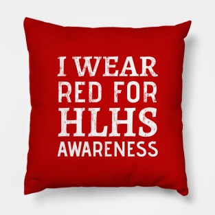 I Wear Red For HLHS Awareness - Heart Disease Prevention  heart disease no more Pillow