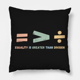 Equality is Greater Than Division Symbols Pillow