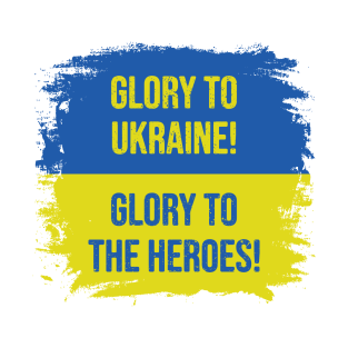 Glory To Ukraine! Glory to the heroes! T-Shirt