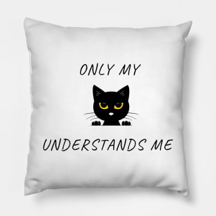 Only My Cat Understands Me Cute Pillow