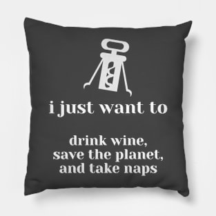 Drink Wine, Save the Planet, & Take Naps Pillow