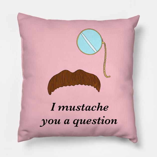 I Mustache You a Question Pillow by EcoElsa