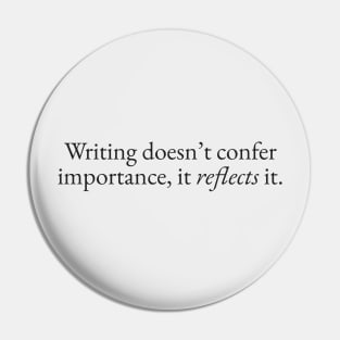 Writing Reflects Importance Pin