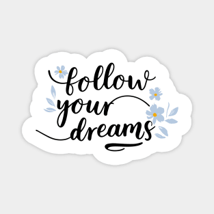 Follow your dreams lineart floral Magnet