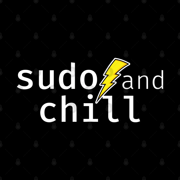 sudo and chill. A funny design perfect for unix and linux users, sysadmins or anyone in IT support by RobiMerch