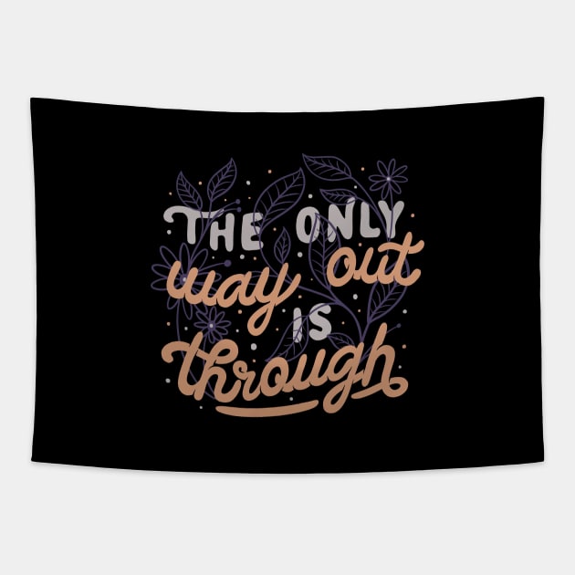 The Only Way Out Is Through by Tobe Fonseca Tapestry by Tobe_Fonseca