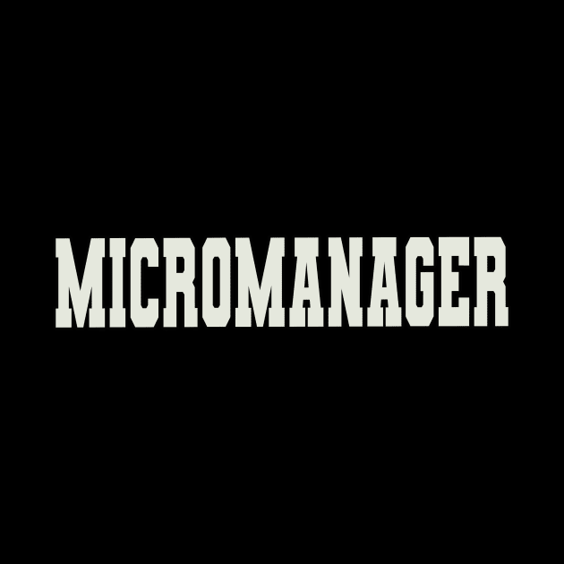 Micromanager Word by Shirts with Words & Stuff