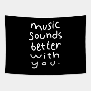 Music Sounds Better With You - Handwritten Tapestry