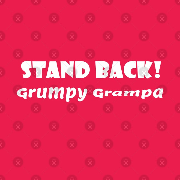 Stand Back! Grumpy Grampa by Comic Dzyns