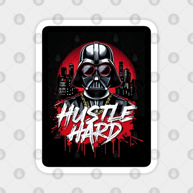 Hustle hard - Hustle hard: Galactic Villain Fierce Street Style Magnet by Steve